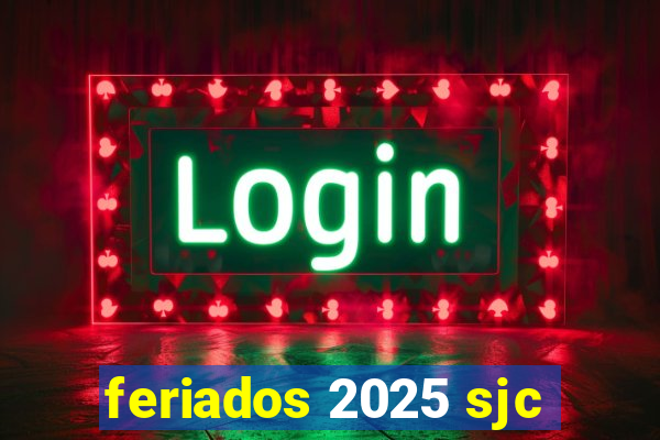 feriados 2025 sjc